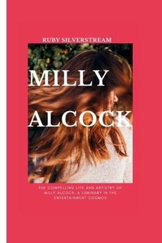 Paperback Milly Alcock: The Compelling Life and Artistry of Milly Alcock, a Luminary in the Entertainment Cosmos Book