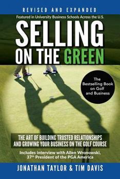 Paperback Selling on the Green (Revised and Expanded): The Art of Building Trusted Relationships and Growing Your Business on the Golf Course Book