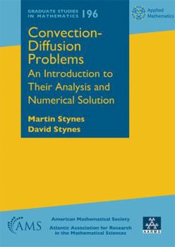 Hardcover Convection Diffusion Problems: An Introduction to Their Analysis and Numerical Solution (Graduate Studies in Mathematics) Book