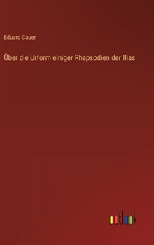 Hardcover Über die Urform einiger Rhapsodien der Ilias [German] Book