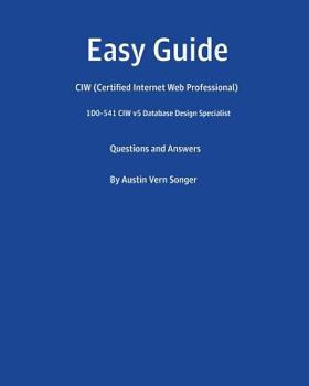 Paperback Easy Guide: 1D0-541 CIW v5 Database Design Specialist: Questions and Answers Book