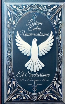 L'Islam Entre Universalisme et Sectarisme! (French Edition)