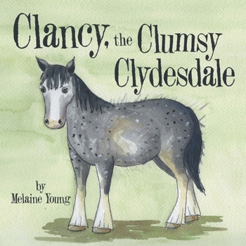 Paperback Clancy, the Clumsy Clydesdale Book
