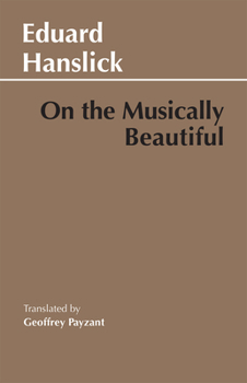 Paperback On the Musically Beautiful: a Contribution Towards the Revision of the Aesthetics of Music Book
