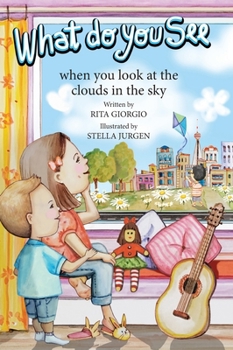 Hardcover What Do You See: When You Look at the Clouds in the Sky Book