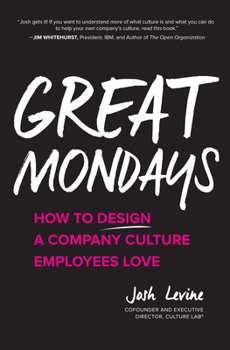 Hardcover Great Mondays: How to Design a Company Culture Employees Love Book