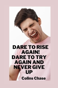 Paperback Dare to Rise Again!: Dare to Try Again and Never Give Up Book
