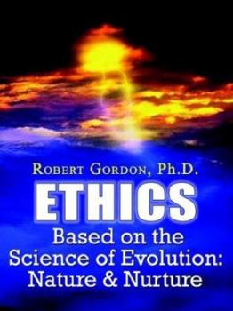 Paperback Ethics Based on the Science of Evolution: Nature & Nurture Book
