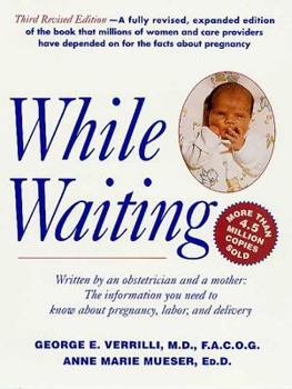 Paperback While Waiting, 3rd Revised Edition: The Information You Need to Know about Pregnancy, Labor and Delivery Book