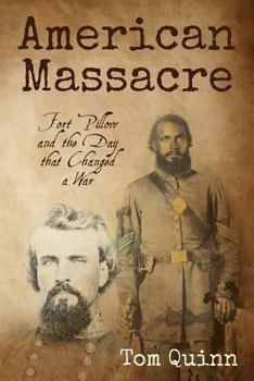Paperback American Massacre: Fort Pillow and the Day that Changed a War Book