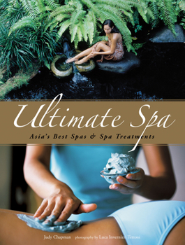 Paperback Ultimate Spa: Asia's Best Spas and Spa Treatments Book