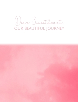 Dear Sweetheart - Our Beautiful Journey: Pastel Pink Adoption Journal | Beautiful Adoption Diary | 8.5x11 inches, 100 pages