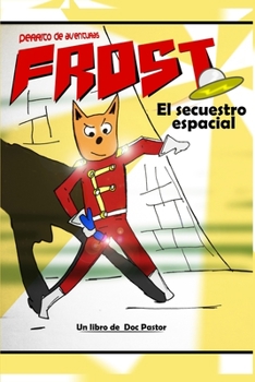 Paperback Frost, perrito de aventuras: El secuestro espacial [Spanish] Book