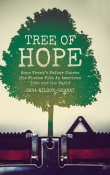 Hardcover Tree of Hope: Anne Frank's Father Shares His Wisdom With An American Teen and the World Book