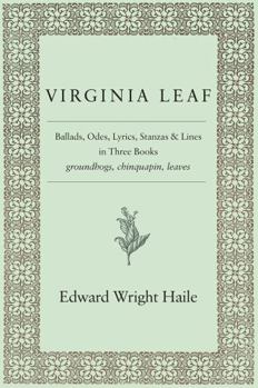 Paperback Virginia Leaf: Ballads, Odes, Lyrics, Stanzas and Lines in Three Books Book