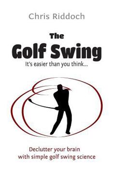Paperback The Golf Swing: It's easier than you think Book