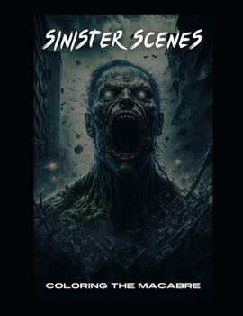 Paperback Sinister Scenes: Coloring The Macabre Book
