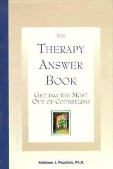 The Therapy Answer Book: Getting the Most Out of Counseling