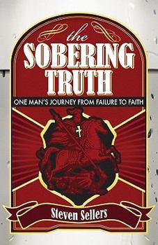 Paperback The Sobering Truth: One Man's Journey from Failure to Faith Book