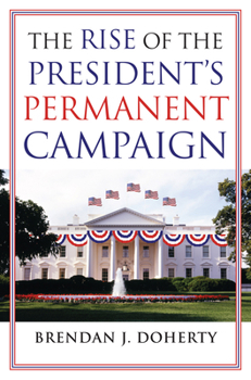 Paperback The Rise of the President's Permanent Campaign Book