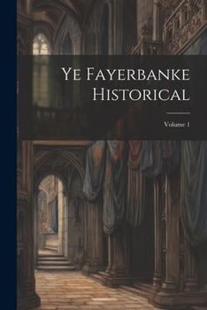 Paperback Ye Fayerbanke Historical; Volume 1 Book