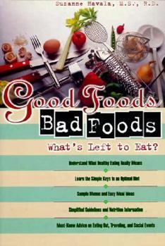 Hardcover Good Foods, Bad Foods: What's Left to Eat Book