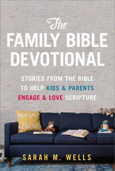 Paperback The Family Bible Devotional: Stories from the Bible to Help Kids and Parents Engage and Love Scripture (52 Weekly Devotions with Activities, Prayer Pr Book