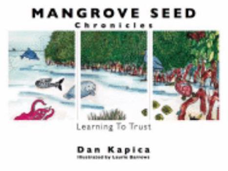 Hardcover Mangrove Seed Chronicles: Learning To Trust Book