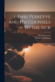 Paperback Henri Perreyve and His Counsels to the Sick Book