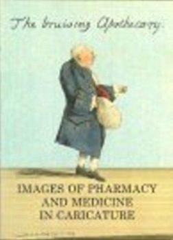 Paperback Bruising Apothecary: Images of Pharmacy and Medicine in Caricature Book