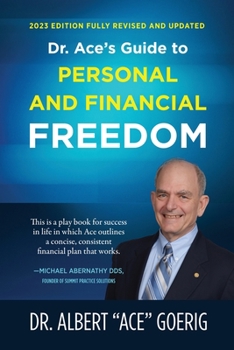 Paperback Dr. Ace's Guide to Personal and Financial Freedom: 2023 Edition Fully Revised and Updated Book