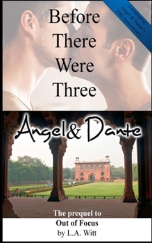 Paperback Before There Were Three: Angel & Dante: The Prequel to Out of Focus Book