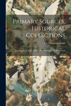 Paperback Primary Sources, Historical Collections: Japanese Fairy Tales, With a Foreword by T. S. Wentworth Book