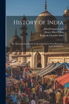 Paperback History of India: The Mohammedan Period As Described by Its Own Historians, by Sir H.M. Elliot Book