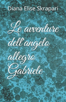 Paperback Le avventure dell'angelo allegro Gabriele [Italian] Book