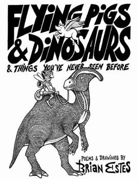 Paperback Flying Pigs & Dinosaurs & Things You've Never Seen Before Book