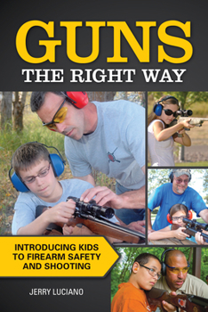 Paperback Guns the Right Way: Introducing Kids to Firearm Safety and Shooting Book