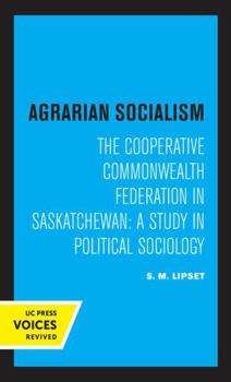 Paperback Agrarian Socialism: The Cooperative Commonwealth Federation in Saskatchewan: A Study in Political Sociology Book