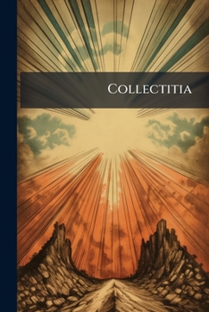 Paperback Collectitia: Or, Pieces, Religious, Moral, & Miscellaneous Book