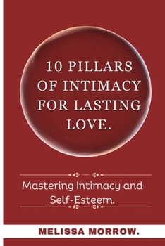 Paperback 10 Pillars of Intimacy and Self Esteem: Mastering Intimacy and Self Esteem Book