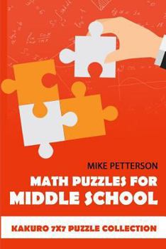 Paperback Math Puzzles For Middle School: Kakuro 7x7 Puzzle Collection Book