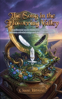 The Song in the Flowering Valley: A millennial secret hidden in a wild garden, between celestial songs and demonic whispers