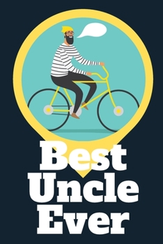 Best Uncle Ever Blank Journal-Appreciation Gift Lined Notebook-Baby Reveal Gift- 6"x9"/120 pages Book 1: Keepsake Gift to Write Memories Thoughts ... Christmas Birthday Friends Extended Family