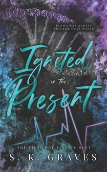 Ignited In The Present (The Ties That Bind Us)