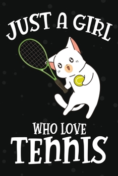 Paperback Just a Girl Who Love Tennis: Journal / Notebook Gift For Girls, Blank Lined 109 Pages, Tennis Lovers perfect Christmas & Birthday Or Any Occasion Book