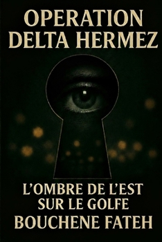 Paperback Opération Delta Hermez: L'Ombre de l'Est sur le Golfe [French] Book