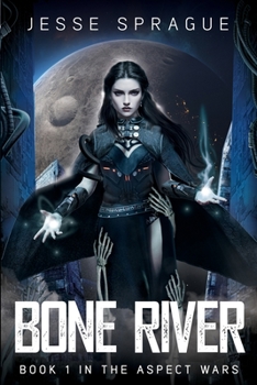 Bone River: Book 1 of The Aspect Wars - Book #1 of the Aspect Wars