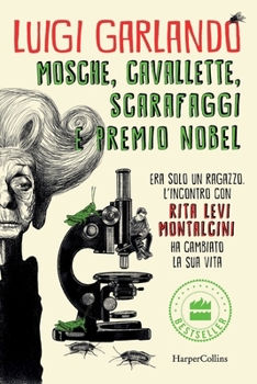 Mosche, cavallette, scarafaggi e Premio Nobel: Era solo un ragazzo. L'incontro con RITA LEVI MONTALCINI ha cambiato la sua vita (Italian Edition)