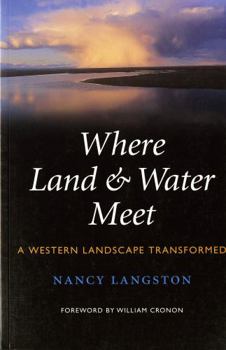 Where Land & Water Meet: A Western Landscape Transformed (Weyerhaeuser Environmental Books) - Book  of the Weyerhaeuser Environmental Books
