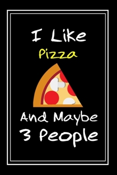 Paperback I Like Pizza And Maybe 3 People: Notebook And Journal Gift - 120 pages Funny Pizza Blank Lined Journal Notebook Planner Book